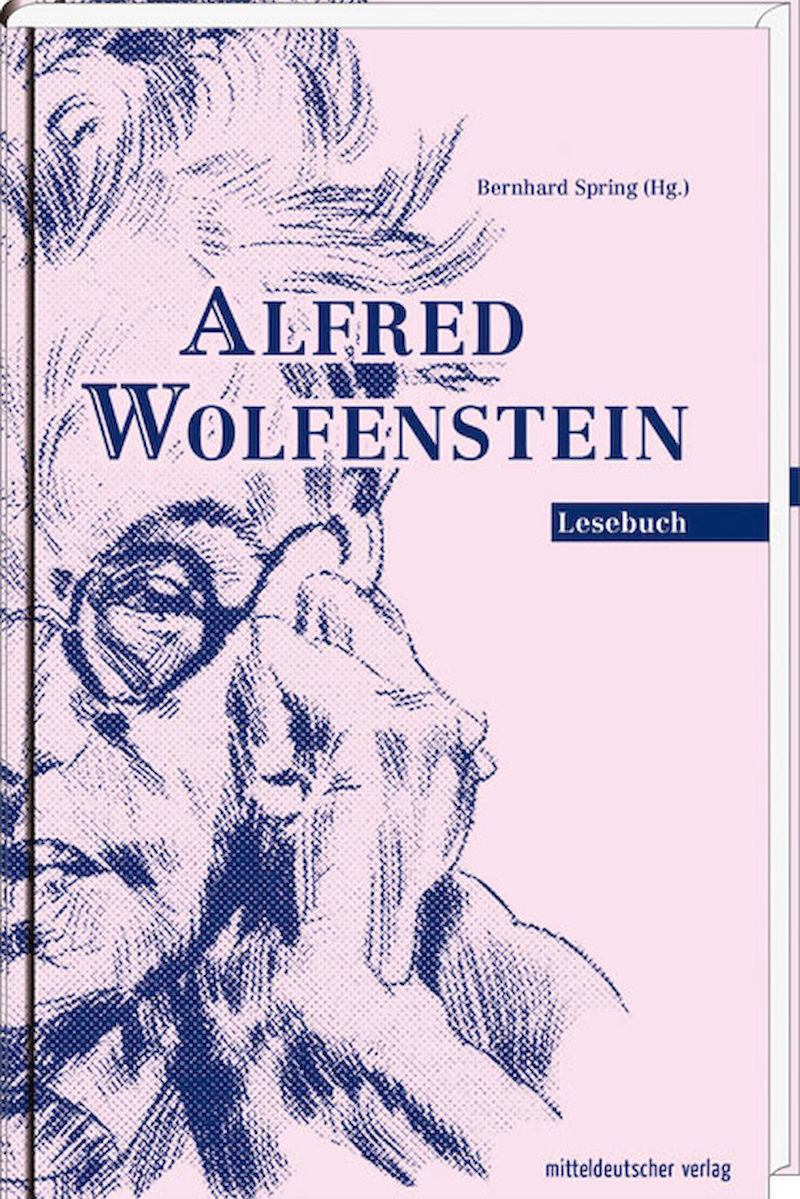 Bernhard Spring (Hg.): Alfred Wolfenstein. Lesebuch. Halle: Mitteldeutscher Verlag 2011.